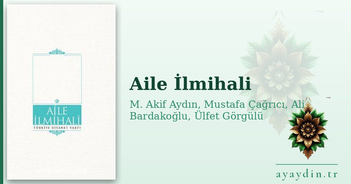 Aile İlmihali - M. Akif Aydın, Mustafa Çağrıcı, Ali Bardakoğlu, Ülfet Görgülü kitap alıntıları ve sözleri