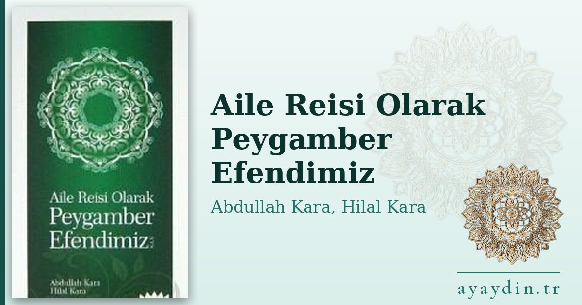 Aile Reisi Olarak Peygamber Efendimiz - Abdullah Kara, Hilal Kara kitap alıntıları ve sözleri