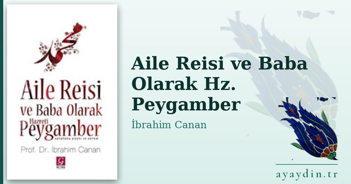 Aile Reisi ve Baba Olarak Hz. Peygamber - İbrahim Canan kitap alıntıları ve sözleri