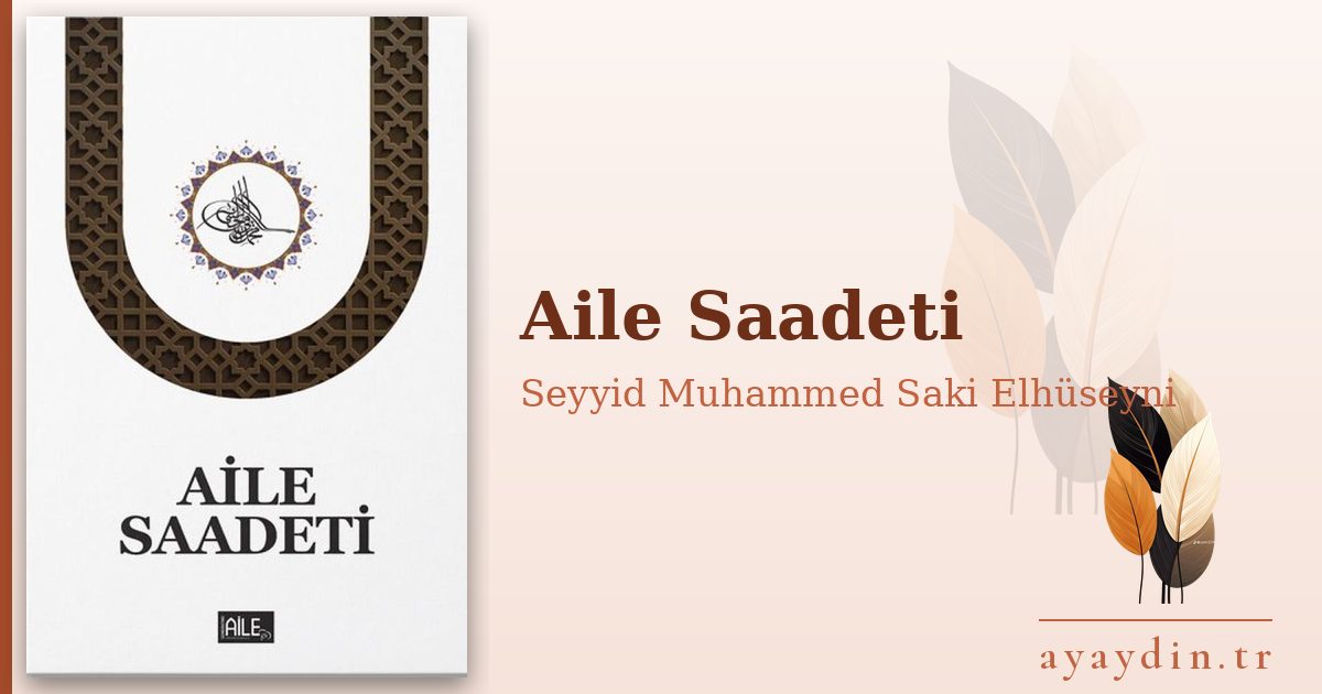 Aile Saadeti - Seyyid Muhammed Saki Elhüseyni kitap alıntıları ve sözleri