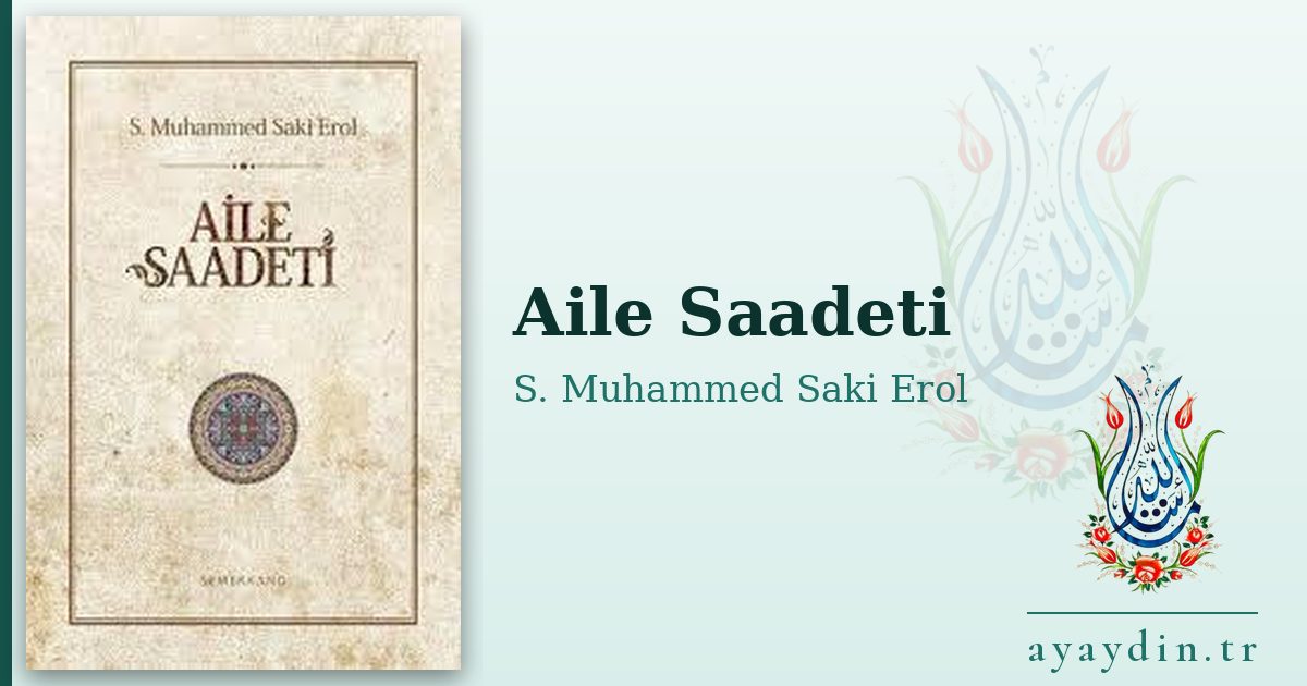 Aile Saadeti - S. Muhammed Saki Erol kitap alıntıları ve sözleri