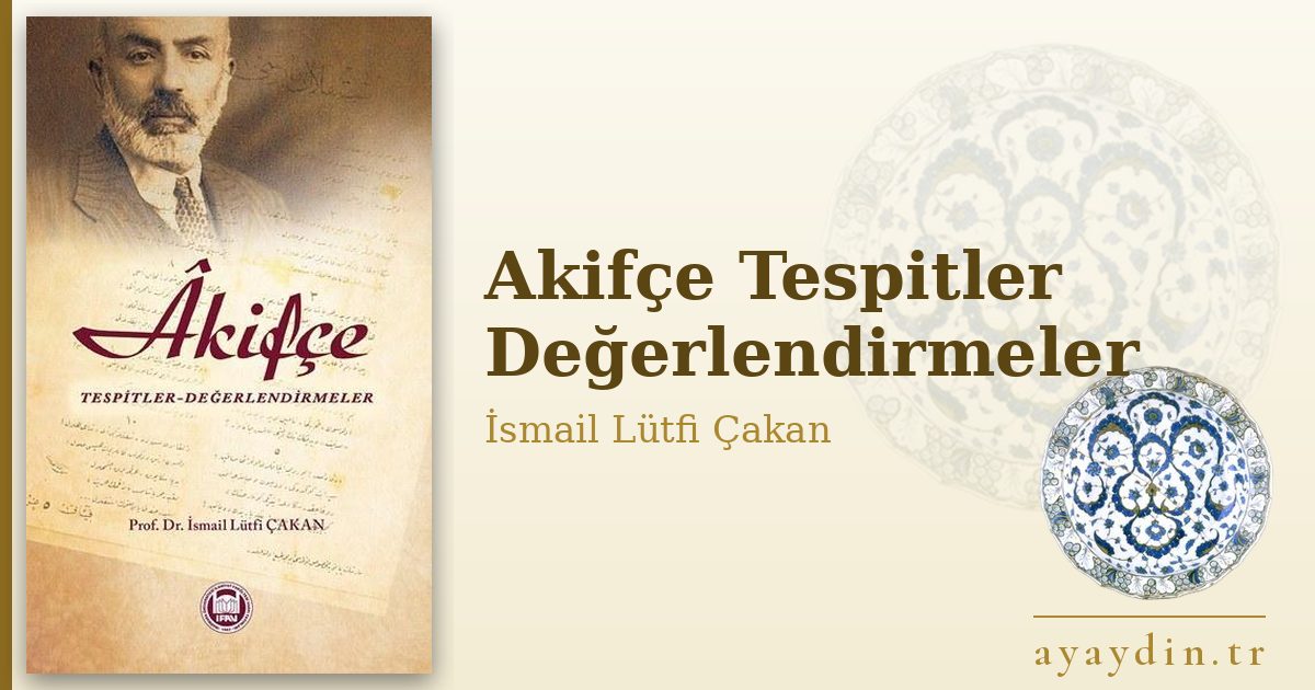 Akifçe Tespitler Değerlendirmeler - İsmail Lütfi Çakan kitap alıntıları ve sözleri