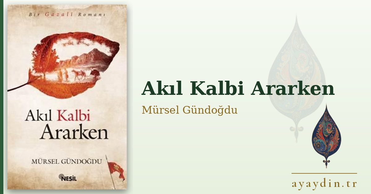 Akıl Kalbi Ararken - Mürsel Gündoğdu kitap alıntıları ve sözleri