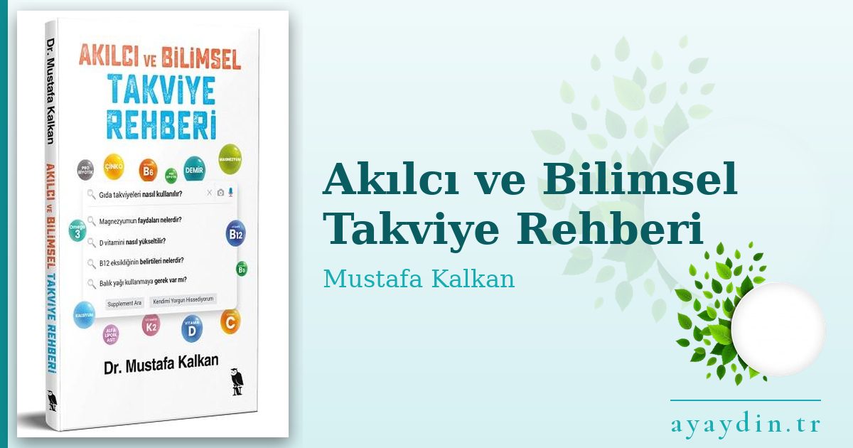 Akılcı ve Bilimsel Takviye Rehberi - Mustafa Kalkan kitap alıntıları ve sözleri