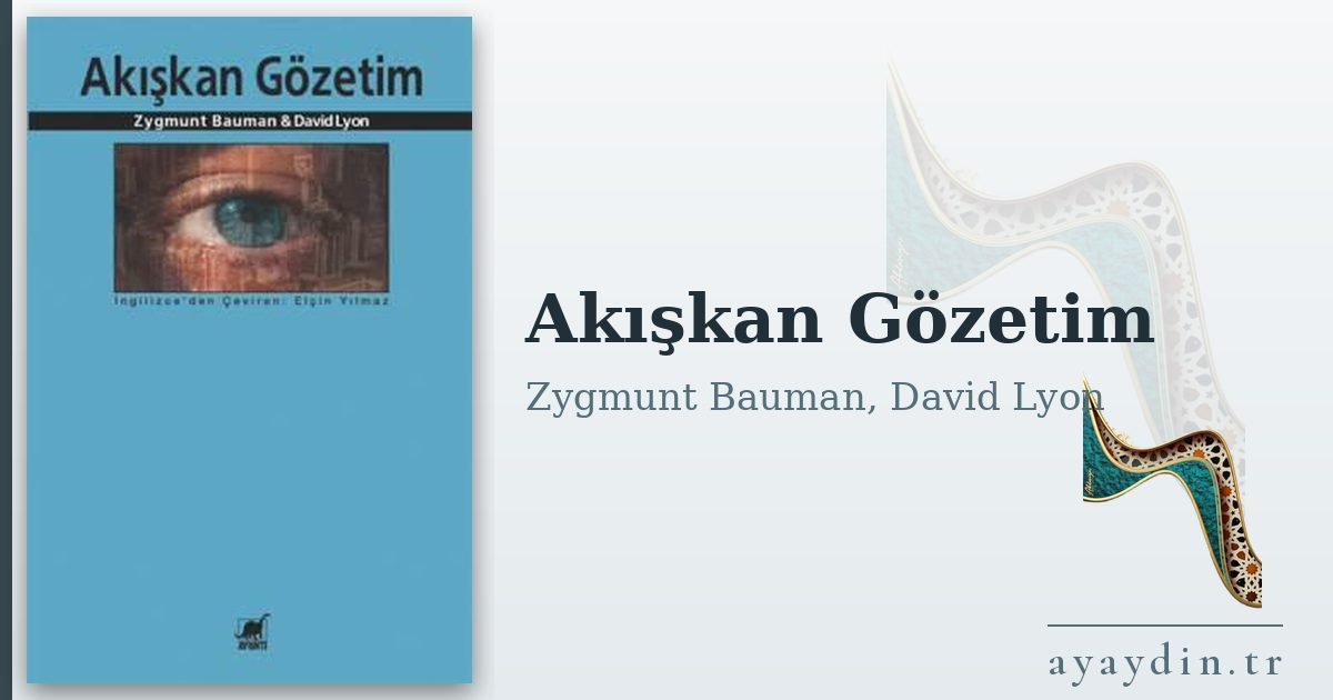 Akışkan Gözetim - Zygmunt Bauman, David Lyon kitap alıntıları ve sözleri