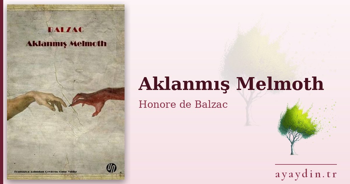 Aklanmış Melmoth - Honore de Balzac kitap alıntıları ve sözleri