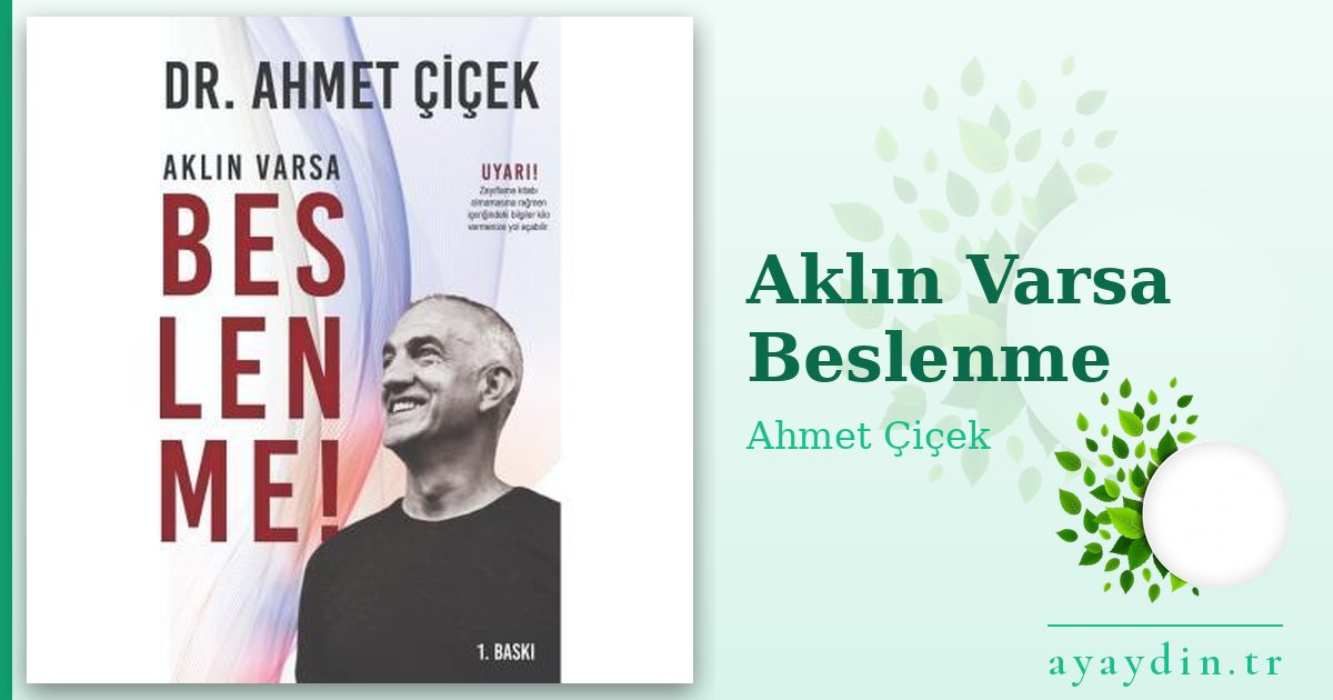 Aklın Varsa Beslenme - Ahmet Çiçek kitap alıntıları ve sözleri
