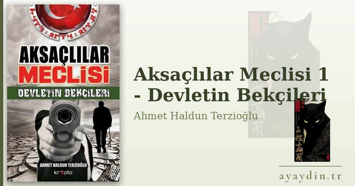 Aksaçlılar Meclisi 1 - Devletin Bekçileri - Ahmet Haldun Terzioğlu kitap alıntıları ve sözleri