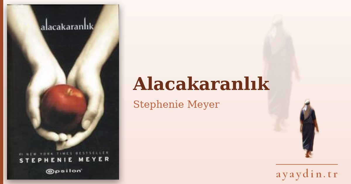 Alacakaranlık - Stephenie Meyer kitap alıntıları ve sözleri