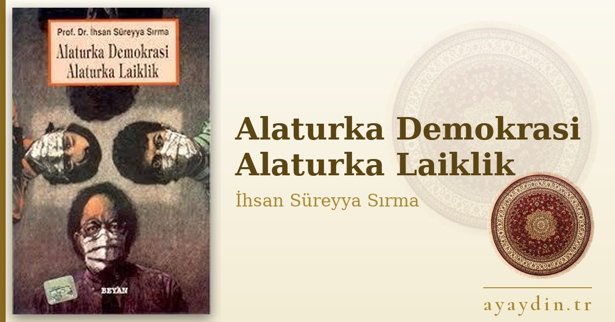 Alaturka Demokrasi Alaturka Laiklik - İhsan Süreyya Sırma kitap alıntıları ve sözleri