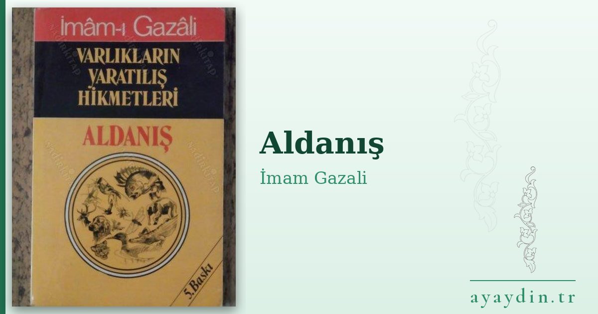 Aldanış - İmam Gazali kitap alıntıları ve sözleri
