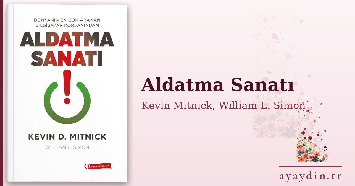 Aldatma Sanatı - Kevin Mitnick, William L. Simon kitap alıntıları ve sözleri