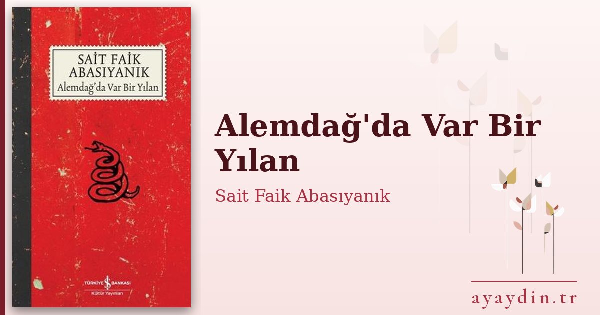 Alemdağ'da Var Bir Yılan - Sait Faik Abasıyanık kitap alıntıları ve sözleri