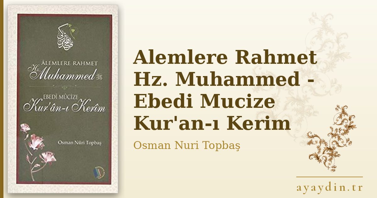 Alemlere Rahmet Hz. Muhammed - Ebedi Mucize Kur'an-ı Kerim - Osman Nuri Topbaş kitap alıntıları ve sözleri