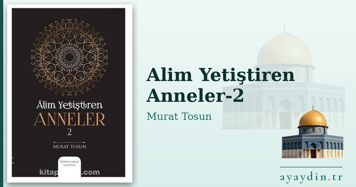 Alim Yetiştiren Anneler-2 - Murat Tosun kitap alıntıları ve sözleri
