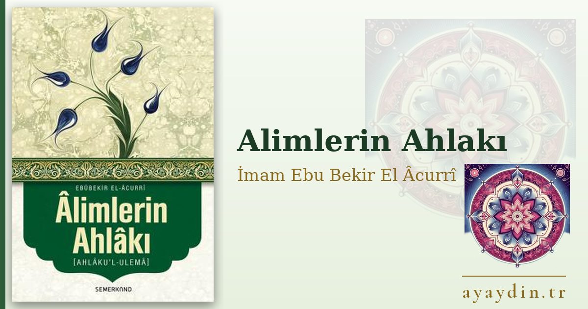 Alimlerin Ahlakı - İmam Ebu Bekir El Âcurrî kitap alıntıları ve sözleri