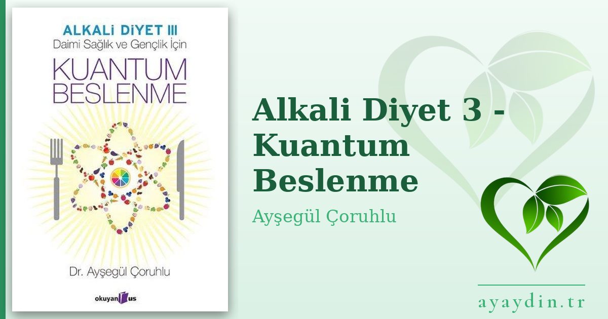 Alkali Diyet 3 - Kuantum Beslenme - Ayşegül Çoruhlu kitap alıntıları ve sözleri