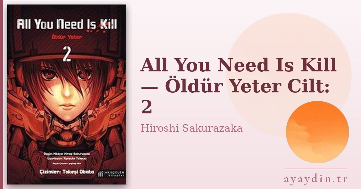 All You Need Is Kill — Öldür Yeter Cilt: 2 - Hiroshi Sakurazaka kitap alıntıları ve sözleri