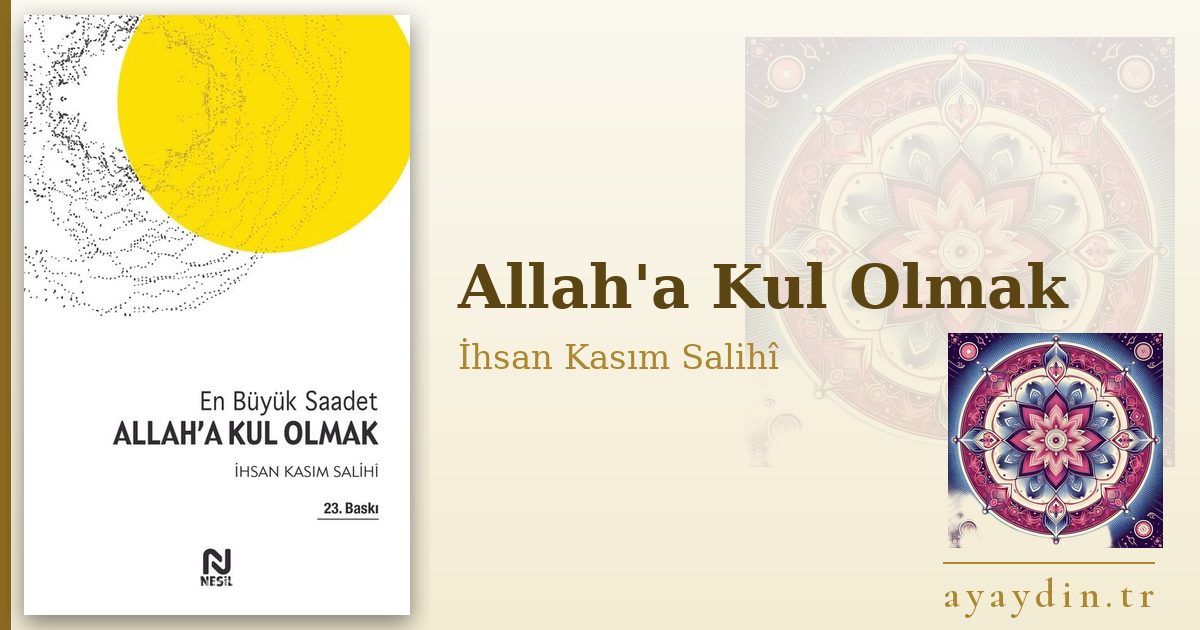 Allah'a Kul Olmak - İhsan Kasım Salihî kitap alıntıları ve sözleri