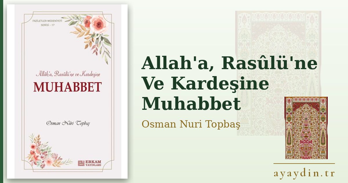 Allah'a, Rasûlü'ne Ve Kardeşine Muhabbet - Osman Nuri Topbaş kitap alıntıları ve sözleri