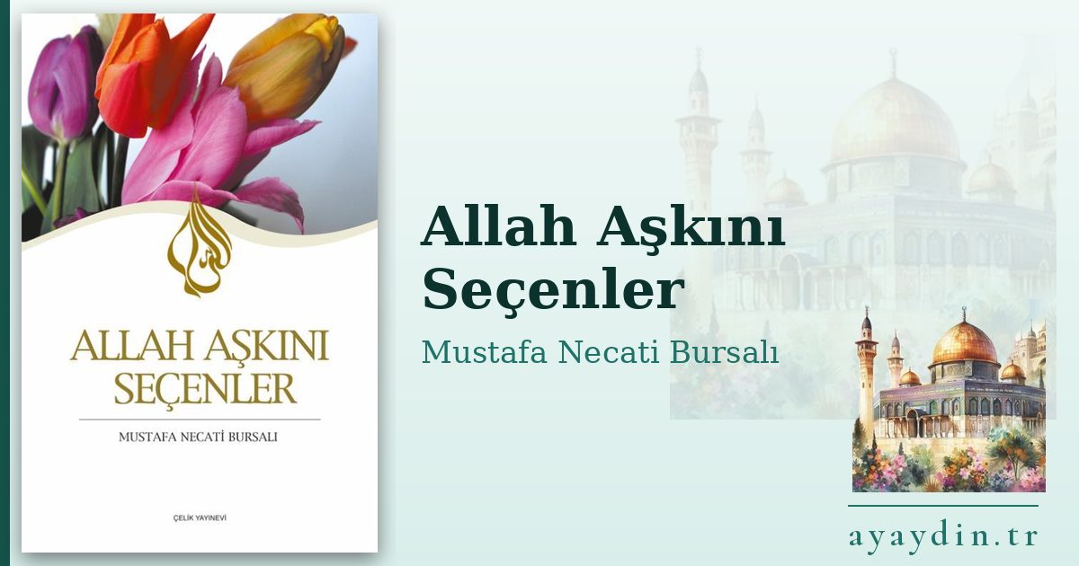 Allah Aşkını Seçenler - Mustafa Necati Bursalı kitap alıntıları ve sözleri
