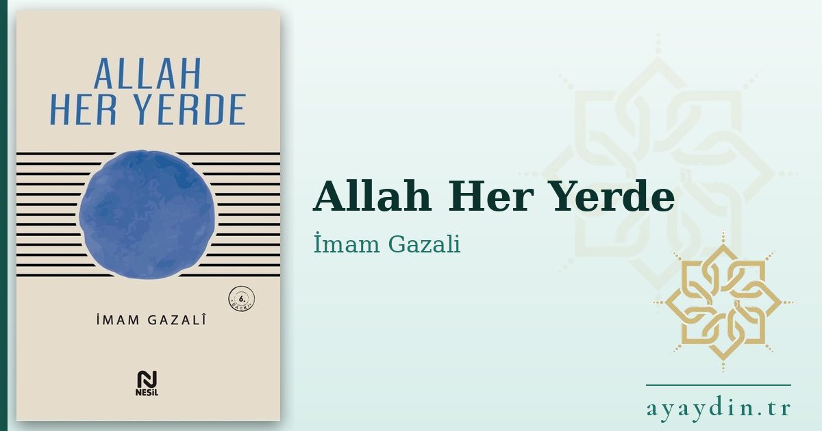 Allah Her Yerde - İmam Gazali kitap alıntıları ve sözleri