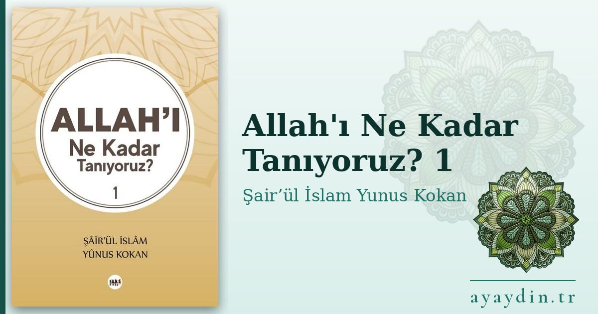Allah'ı Ne Kadar Tanıyoruz? 1 - Şair’ül İslam Yunus Kokan kitap alıntıları ve sözleri