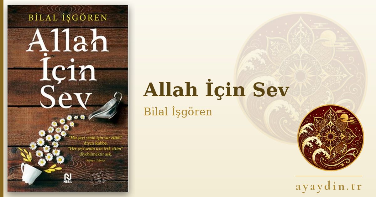 Allah İçin Sev - Bilal İşgören kitap alıntıları ve sözleri