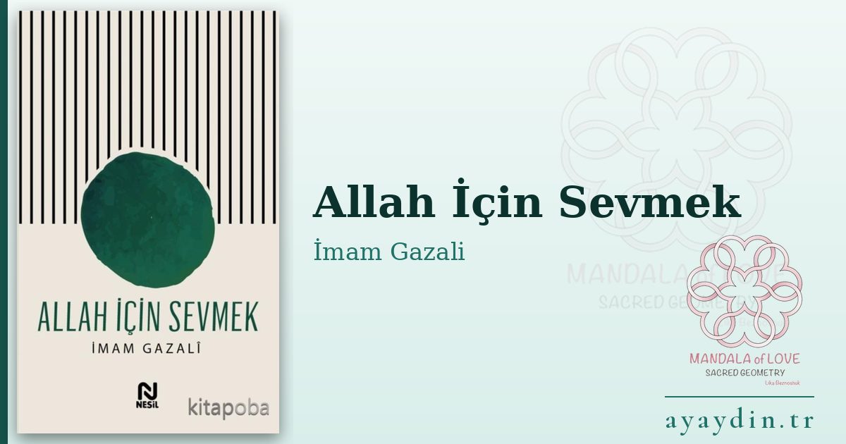 Allah İçin Sevmek - İmam Gazali kitap alıntıları ve sözleri