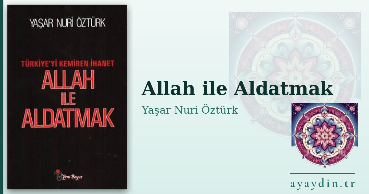 Allah ile Aldatmak - Yaşar Nuri Öztürk kitap alıntıları ve sözleri