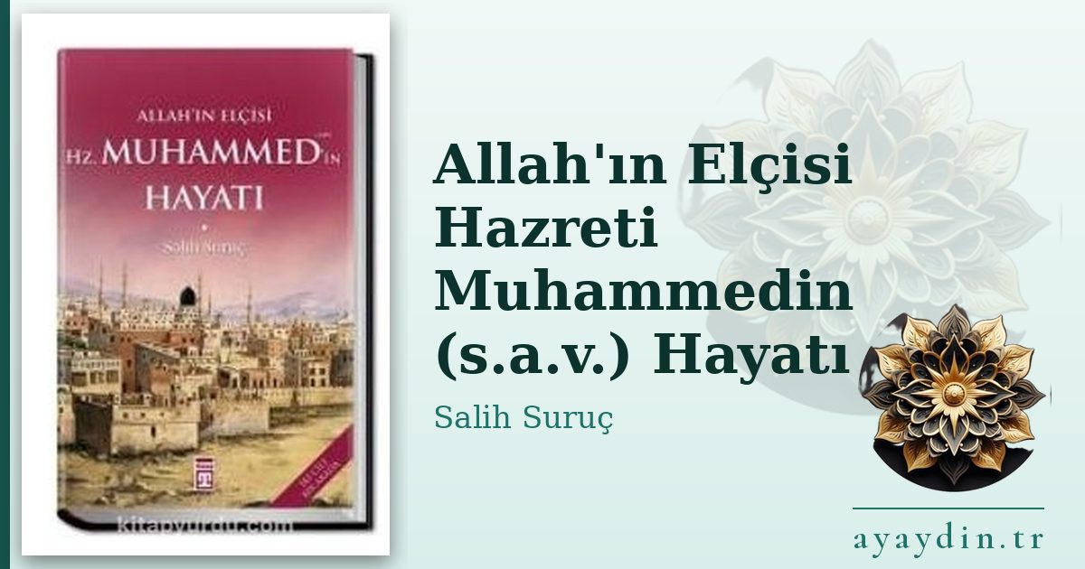 Allah'ın Elçisi Hazreti Muhammedin (s.a.v.) Hayatı - Salih Suruç kitap alıntıları ve sözleri