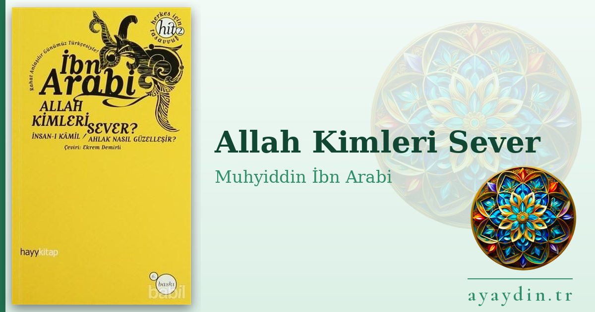 Allah Kimleri Sever - Muhyiddin İbn Arabi kitap alıntıları ve sözleri