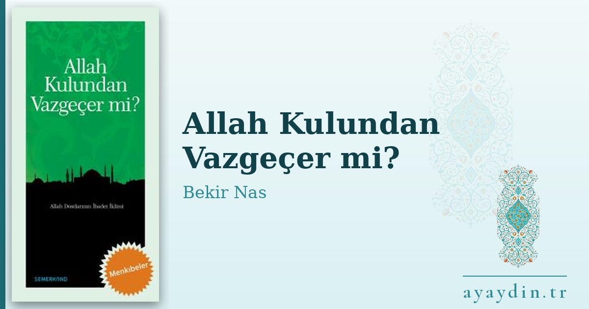 Allah Kulundan Vazgeçer mi? - Bekir Nas kitap alıntıları ve sözleri