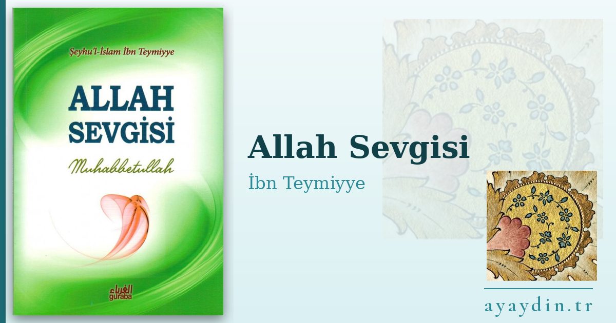 Allah Sevgisi - İbn Teymiyye kitap alıntıları ve sözleri