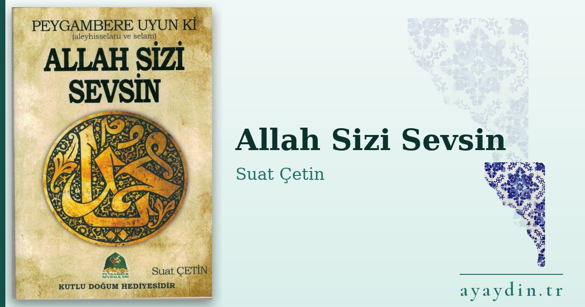 Allah Sizi Sevsin - Suat Çetin kitap alıntıları ve sözleri