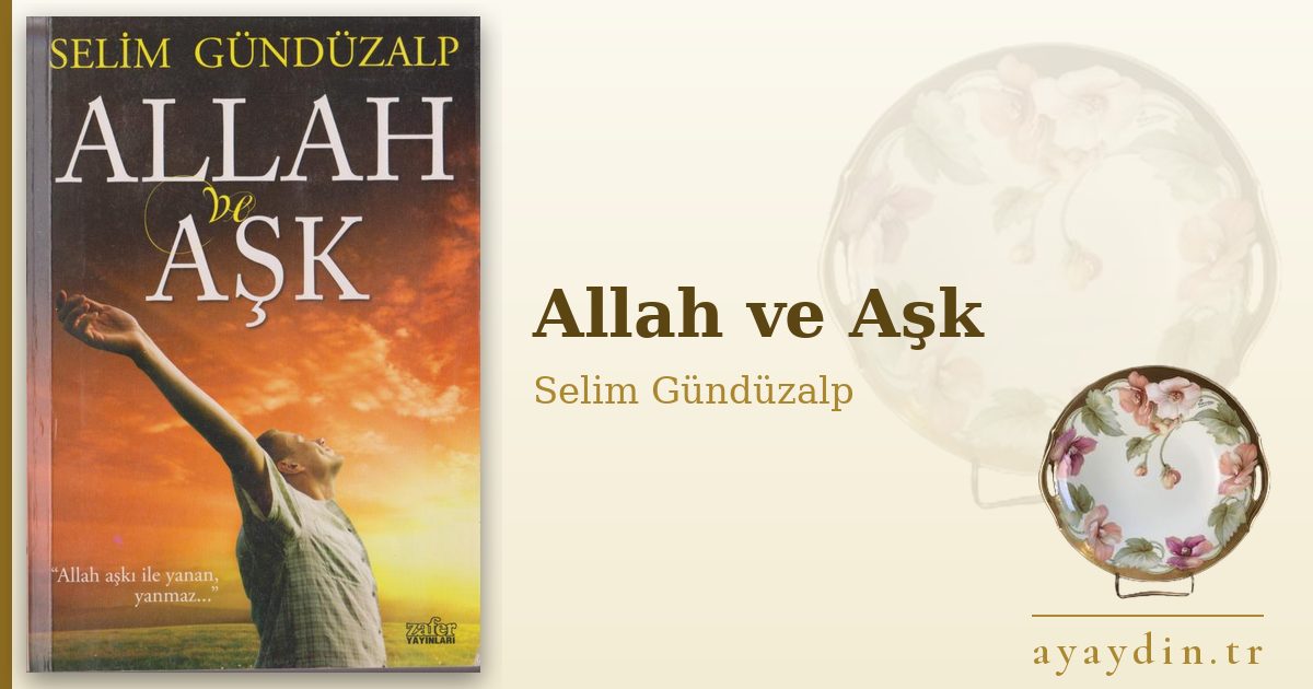 Allah ve Aşk - Selim Gündüzalp kitap alıntıları ve sözleri