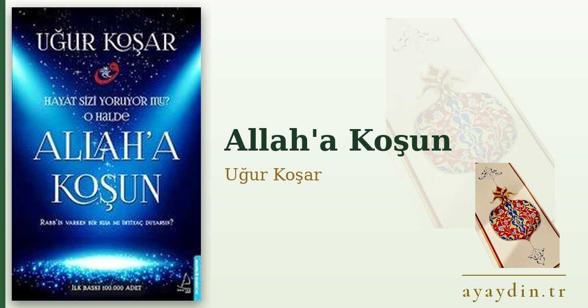 Allah'a Koşun - Uğur Koşar kitap alıntıları ve sözleri