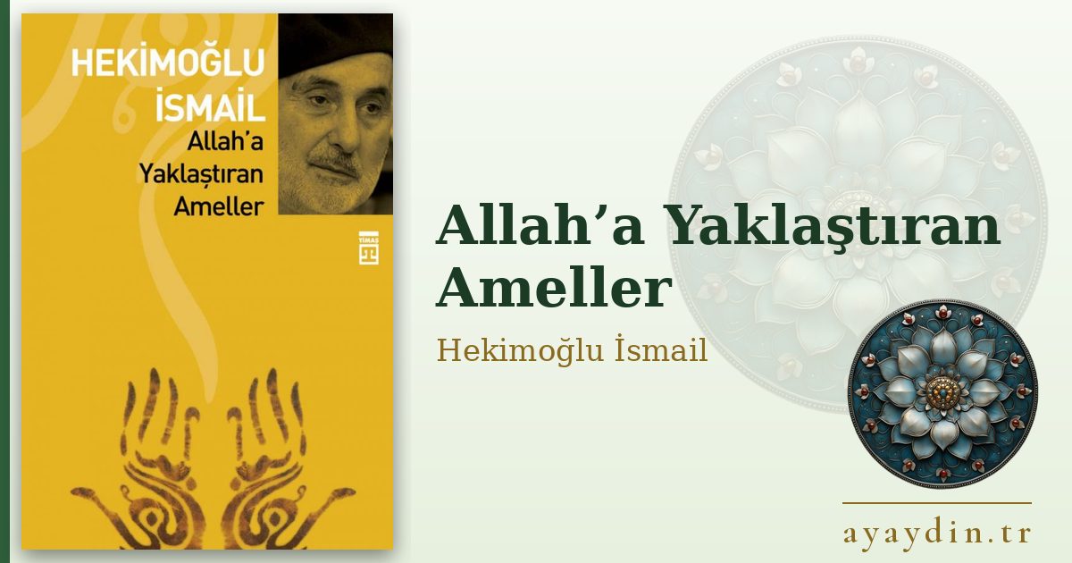 Allah’a Yaklaştıran Ameller - Hekimoğlu İsmail kitap alıntıları ve sözleri