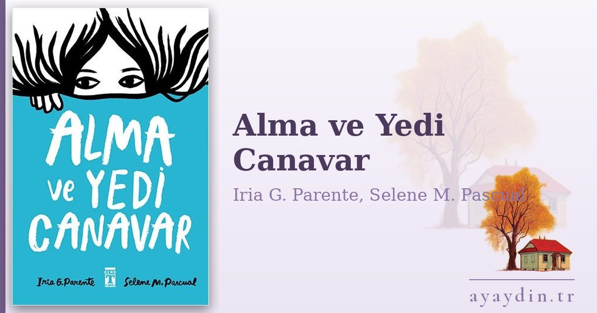 Alma ve Yedi Canavar - Iria G. Parente, Selene M. Pascual kitap alıntıları ve sözleri