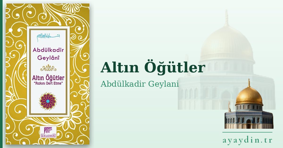 Altın Öğütler - Abdülkadir Geylani Hazretleri kitap alıntıları ve sözleri
