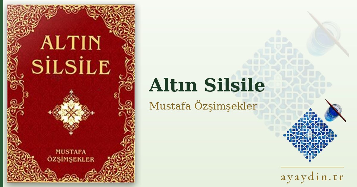 Altın Silsile - Mustafa Özşimşekler kitap alıntıları ve sözleri