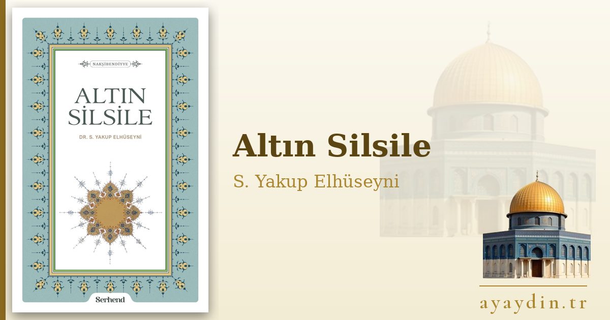 Altın Silsile - S. Yakup Elhüseyni kitap alıntıları ve sözleri
