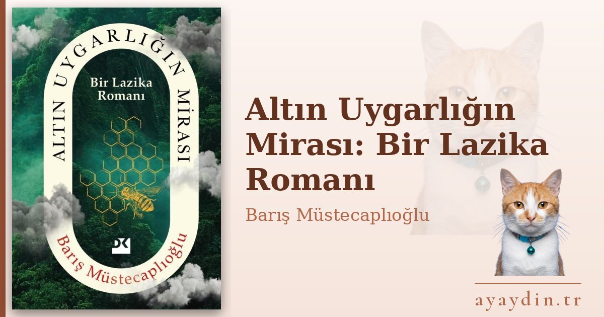 Altın Uygarlığın Mirası: Bir Lazika Romanı - Barış Müstecaplıoğlu kitap alıntıları ve sözleri