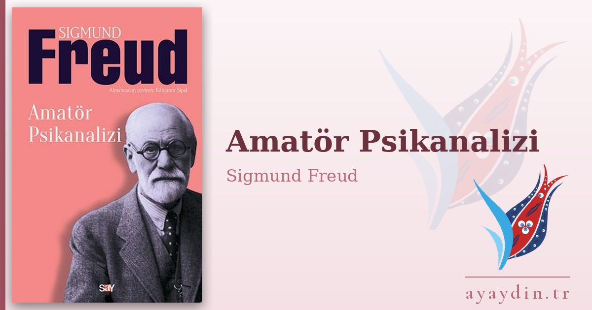 Amatör Psikanalizi - Sigmund Freud kitap alıntıları ve sözleri