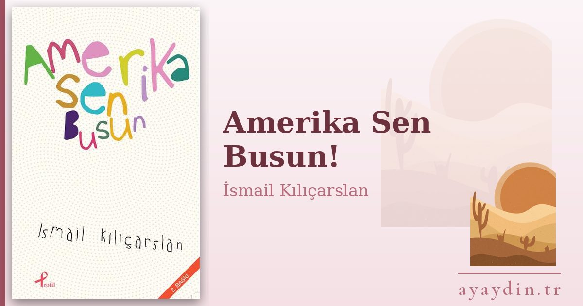 Amerika Sen Busun! - İsmail Kılıçarslan kitap alıntıları ve sözleri