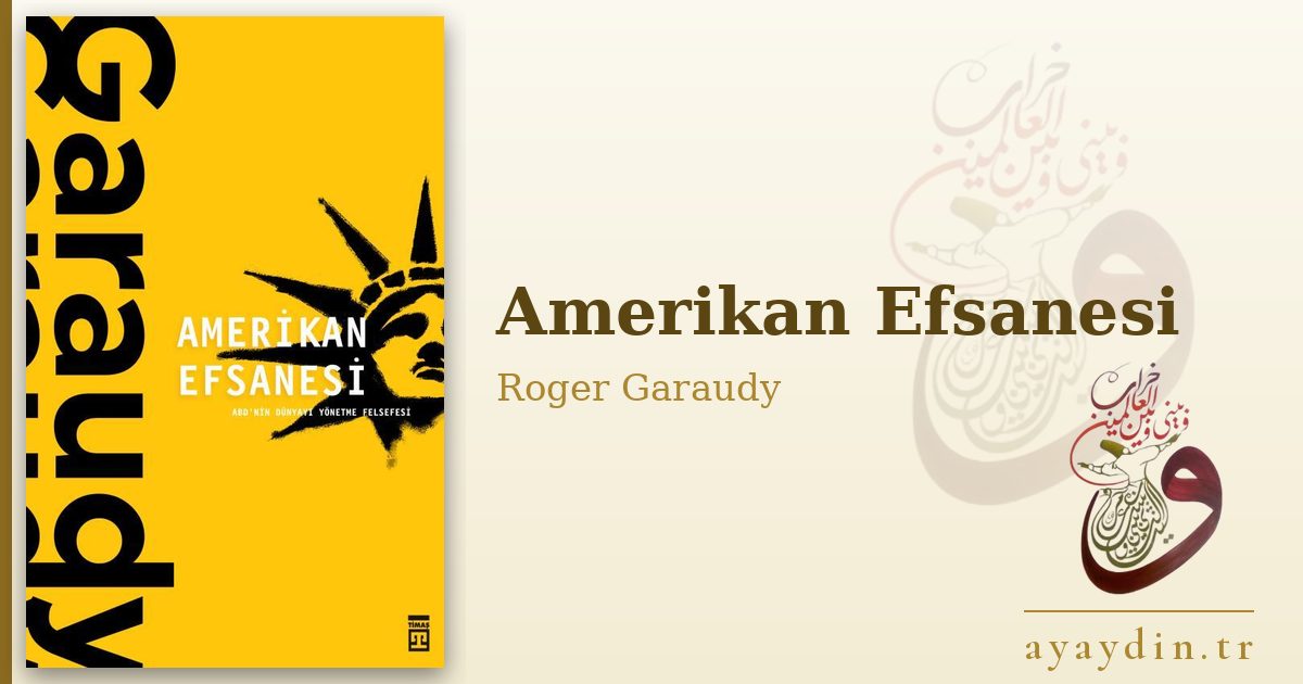 Amerikan Efsanesi - Roger Garaudy kitap alıntıları ve sözleri