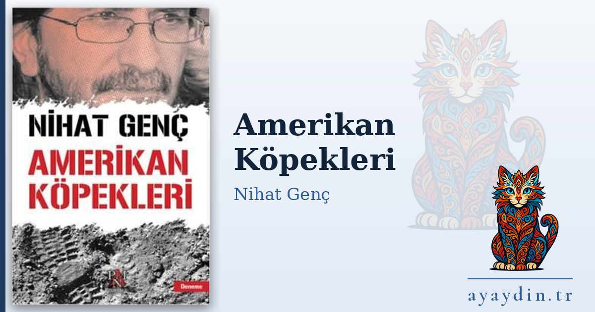 Amerikan Köpekleri - Nihat Genç kitap alıntıları ve sözleri