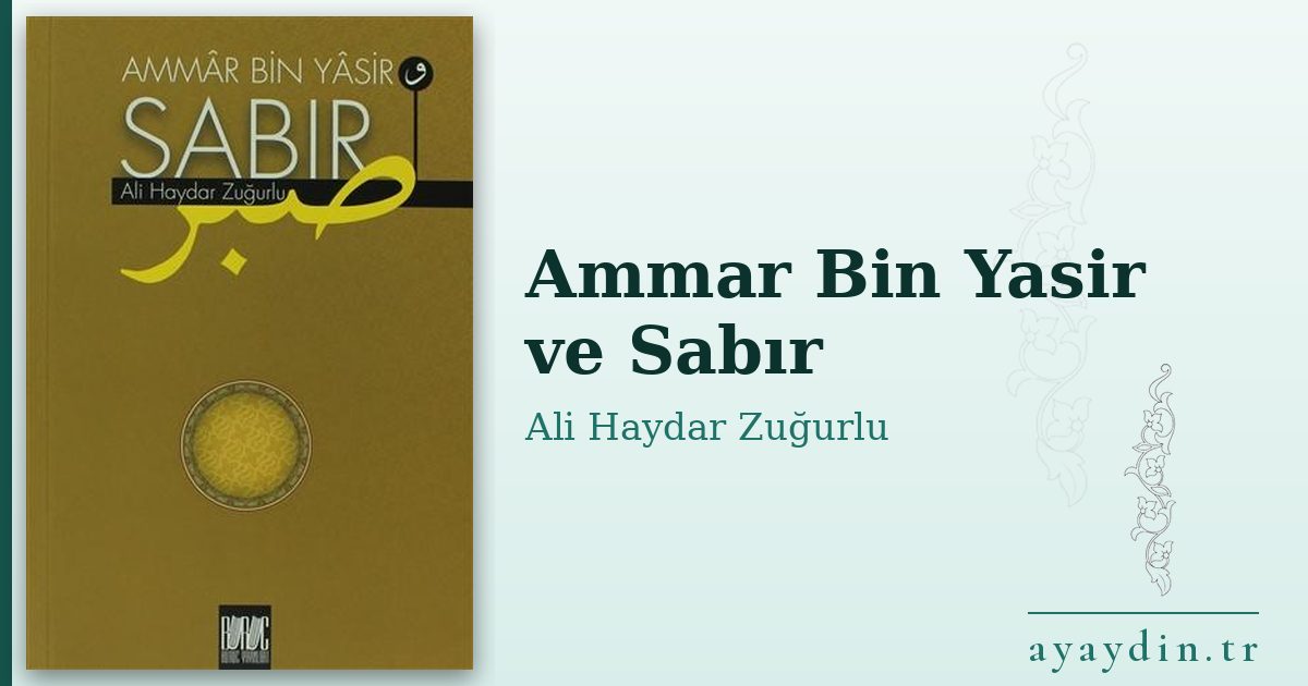 Ammar Bin Yasir ve Sabır - Ali Haydar Zuğurlu kitap alıntıları ve sözleri