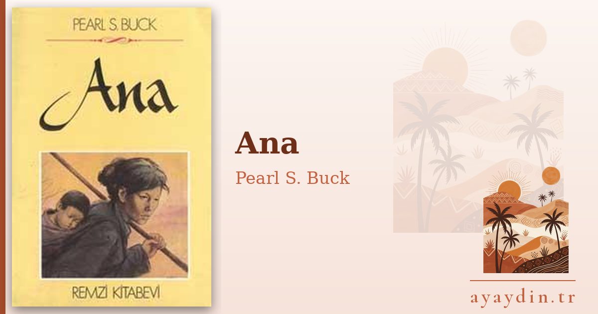 Ana - Pearl S. Buck kitap alıntıları ve sözleri