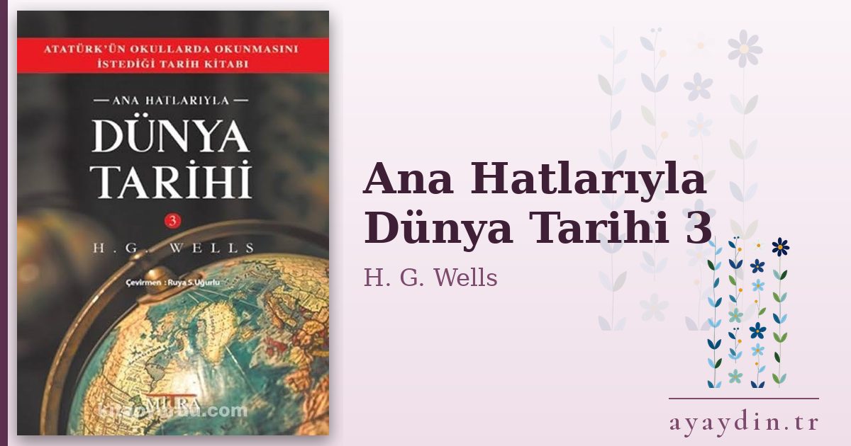 Ana Hatlarıyla Dünya Tarihi 3 - H. G. Wells kitap alıntıları ve sözleri